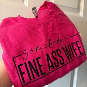 Gildan Pink Sweatshirt - Somebody's Fine Ass Wife